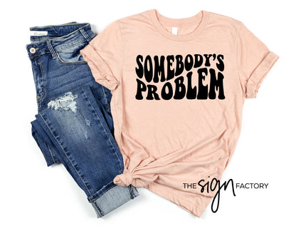 Somebody's Problem Tee